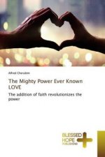 Mighty Power Ever Known LOVE