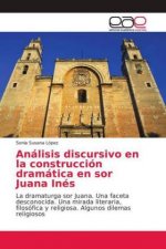 Análisis discursivo en la construcción dramática en sor Juana Inés