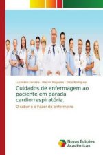 Cuidados de enfermagem ao paciente em parada cardiorrespiratoria.