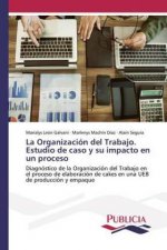 Organizacion del Trabajo. Estudio de caso y su impacto en un proceso