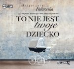 To nie jest twoje dziecko