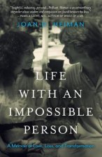 Life with an Impossible Person: A Memoir of Love, Loss, and Transformation