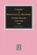 Calendar of Kent County, Delaware Probate Records 1680-1800.