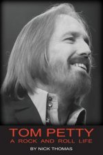 Tom Petty: A Rock And Roll Life