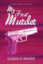 My First Murder: Mavis Davis Mystery No. 1