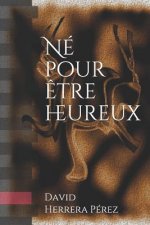 Ne pour etre heureux