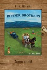 Bonner Brothers: Lusk, Wyoming, Summer of 1946