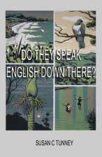 Do They Speak English Down There?: From Duct Tape to Number 8 Wire