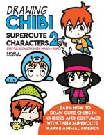 Drawing Chibi Supercute Characters 2 Easy for Beginners & Kids (Manga / Anime): Learn How to Draw Cute Chibis in Onesies and Costumes with Their Super