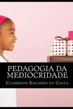 Pedagogia Da Mediocridade