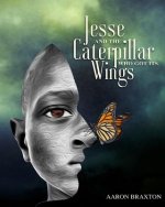 Jesse and the Caterpillar Who Got Its Wings