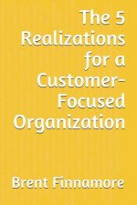 The 5 Realizations for a Customer-Focused Organization