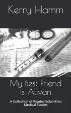My Best Friend Is Ativan: A Collection of Reader-Submitted Medical Stories