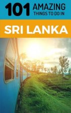 101 Amazing Things to Do in Sri Lanka: Sri Lanka Travel Guide