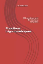 Fonctions trigonométriques: 501 questions avec des solutions compl?tes
