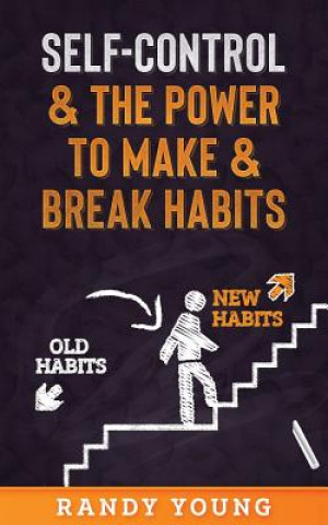 Self-Control & the Power to Make & Break Habits