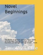 Novel Beginnings: The Books of: Elmore Leonard, Mark Twain, W.R. Burnett, Thomas Pynchon, William Faulkner, J.D. Salinger, George Orwell