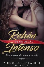 Rehén De Un Oto?o Intenso. Saga No. 1: Una novela romántica que no podrás parar de leer