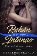 Rehén De Un Oto?o Intenso. Saga No. 2: Una novela romántica que no podrás parar de leer