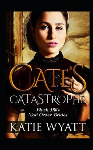 Cate's Catastrophe: Inspirational Historical Western Romance