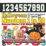 Halloween: Numbers 1 to 20. Bilingual Spanish-English: Halloween: Números 1 al 20. Bilingüe Espa?ol-Inglés