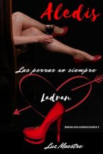 Aledis: Las Perras No Siempre Ladran