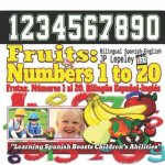 Fruits: Numbers 1 to 20. Bilingual Spanish-English: Frutas: Números 1 al 20. Bilingüe Espa?ol-Inglés