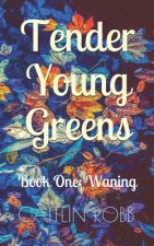 Tender Young Greens: Book One Waning