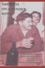 Imprints On A Tender Mind (1935-1947): In Which the Themes of the Parents Formed the Mind of the Child