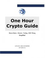 One Hour Crypto Guide: Bitcoin Basics - Trading - Altcoins - ASIC Mining - Simplified