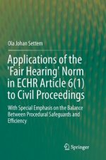 Applications of the 'Fair Hearing' Norm in ECHR Article 6(1) to Civil Proceedings