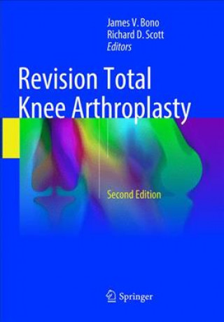 Revision Total Knee Arthroplasty (James V. Bono,Richard D. Scott)()