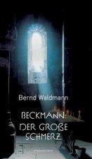 Beckmann: Der große Schmerz