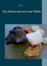 Steinwurf weit zum Gluck