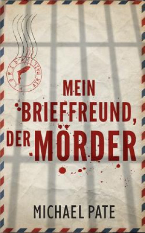 Mein Brieffreund, der Moerder