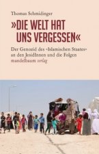 »Die Welt hat uns vergessen«