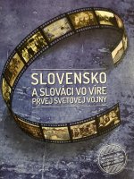 Slovensko a slováci vo víre prvej svetovej vojny