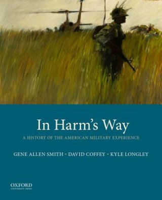 In Harm's Way: A History of the American Military Experience