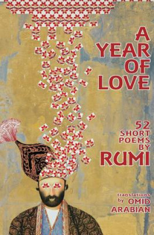 A Year Of Love: 52 Short Poems by Rumi