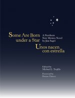 Some Are Born Under a Star/Unos Nacen Con Estrella: A Northern New Mexico Novel: A Northern New Mexico Novel