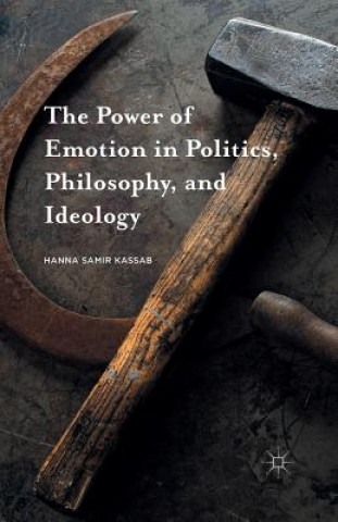 Power of Emotion in Politics, Philosophy, and Ideology