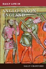Daily Life in Anglo-Saxon England, 2nd Edition