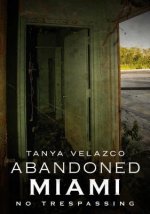 Abandoned Miami: No Trespassing
