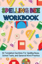 Spelling Bee Workbook: 50 Templated Sections for Spelling Bees, School Tests, and General Word Practice