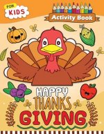 Happy Thanksgiving Activity Book for Kids: Easy and Fun Games for Kids