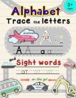 Alphabet Trace the Letters and Sight Words: Letter Tracing Books for Kids Ages 3-5