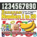 Bananas: Numbers 1 to 20. Bilingual Spanish-English: Bananas: Números 1 al 20. Bilingüe Espa?ol-Inglés