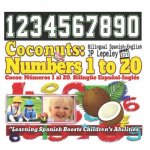 Coconuts: Numbers 1 to 20. Bilingual Spanish-English: Cocos: Números 1 al 20. Bilingüe Espa?ol-Inglés
