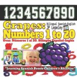 Grapes: Numbers 1 to 20. Bilingual Spanish-English: Uvas: Números 1 al 20. Bilingüe Espa?ol-Inglés