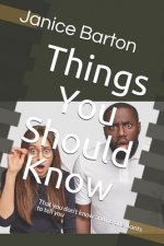 Things You Should Know: That You Don't Know and No One Wants to Tell You